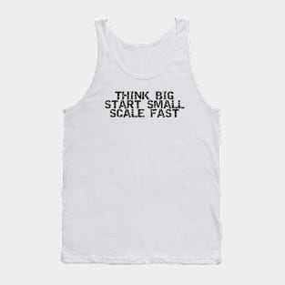 Think Big Start Small Scale Fast Tank Top